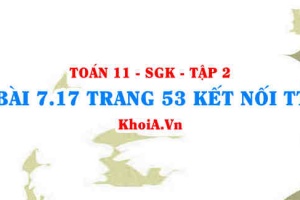 Bài 7.17 trang 53 Toán 11 Kết nối tri thức Tập 2